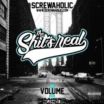 Screwaholic The Shit’s Real Vol.1 WAV