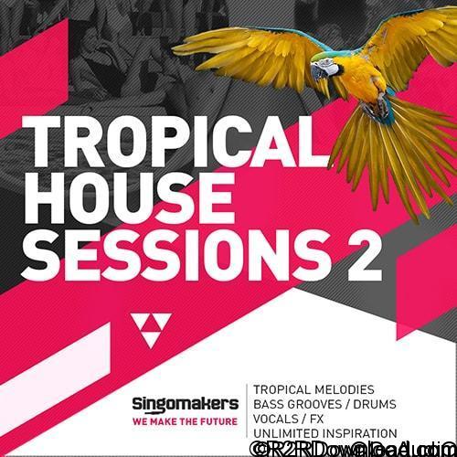 Singomakers Tropical House Sessions Vol 2 MULTiFORMAT