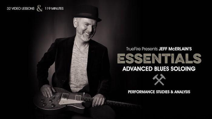 Truefire – Jeff McErlain’s Essentials: Advanced Blues Soloing (2017)