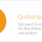 QuickImporter 1.0.3 for Adobe After Effects & Premiere Pro Free Download