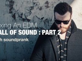 Sonic Academy Mixing an EDM Wall of Sound Part 2 with Soundprank TUTORiAL