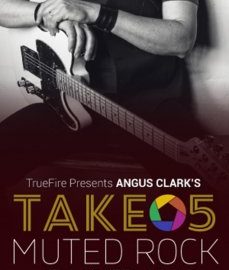 Truefire Angus Clark`s Take 5 Muted Rock Rhythm TUTORiAL