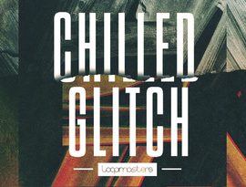 Loopmasters Chilled Glitch MULTiFORMAT