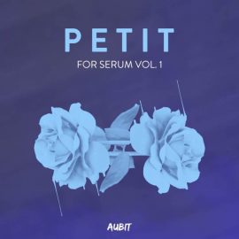 Aubit Petit Volume 1 For XFER RECORDS SERUM