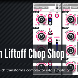 Louder Than Liftoff Chop Shop v1.0 [WIN]