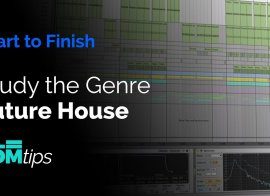 EDM Tips Start to Finish Future House TUTORiAL