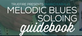 Truefire Marko Karhu’s Melodic Blues Soloing Guidebook TUTORiAL