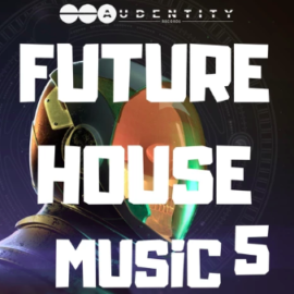 Audentity – Future House Music 5 WAV MiDi FXP