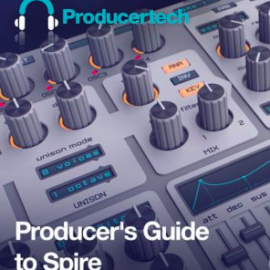 ProducerTech Producers Guide to Spire TUTORiAL