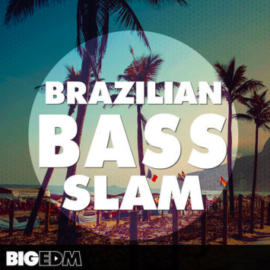 Big EDM Brazilian Bass Slam WAV MIDI FXP SPF