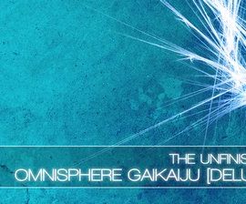 The Unfinished Omnisphere GaiKaiju Deluxe