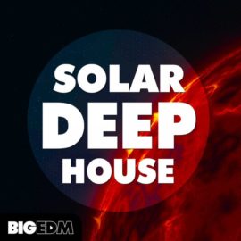 Big EDM – Solar Deep House WAV MIDi Presets