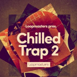 Loopmasters – Chilled Trap 2 WAV MIDi REX Patches