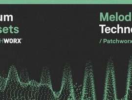 Loopmasters Patchworx 116 Melodic Techno Serum Presets WAV MiDi FXP