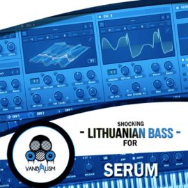 Vandalism Shocking Lithuanian Bass For Serum