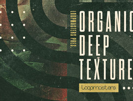 Loopmasters Organic Deep Textures WAV REX