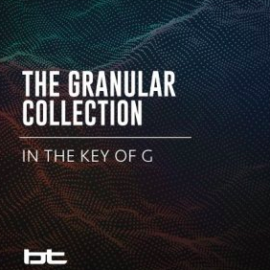 BT The Granular Collection In The Key Of G WAV