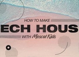 Sonic Academy How To Make Tech House with Mescal Kids TUTORiAL