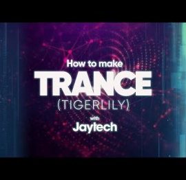 Sonic Academy How To Make Trance Tigerlily with Jaytech TUTORiAL