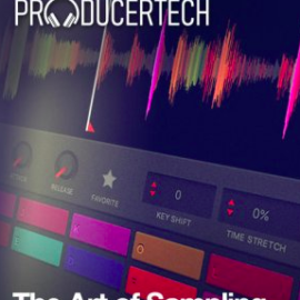 ProducerTech The Art of Sampling TUTORiAL