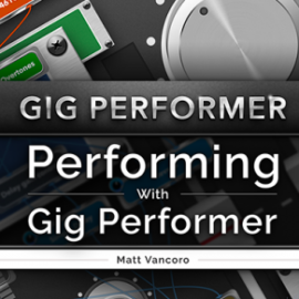 Ask Video Gig Performer Performing With Gig Performer TUTORiAL