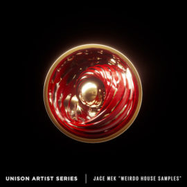 Unison Artist Series – Jace Mek “Weirdo House Samples”