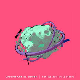 Unison Artist Series – Montell2099 “Space Sounds”