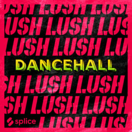 Splice Originals Lush Dancehall ft. Patexx MULTiFORMAT