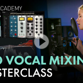 Slate Digital VOCAL MIXING DEEP DIVE MASTERCLASS