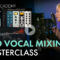 Slate Digital VOCAL MIXING DEEP DIVE MASTERCLASS