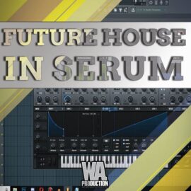 WA Production Future House In Serum TUTORIAL