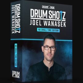 DRUMSHOTZ JOEL WANASEK NO SMALL TIME EDITION