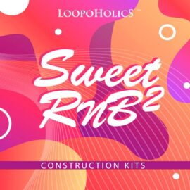 Loopoholics Sweet RnB 2 Construction Kits MULTiFORMAT