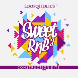 Loopoholics Sweet RnB 3 Construction Kits MULTiFORMAT