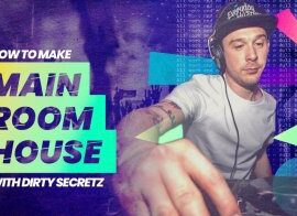 Sonic Academy How To Make Main Room House with Dirty Secretz TUTORiAL