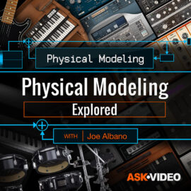 Ask Video Physical Modeling 101 Physical Modeling Explored TUTORiAL