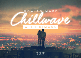 Sonic Academy How To Make Chillwave with Kimasu TUTORiAL