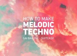 Sonic Academy How To Make Melodic Techno with Gai Barone TUTORiAL