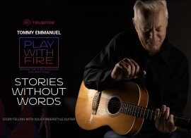 Truefire Tommy Emmanuel’s Play With Fire: Stories Without Words Tutorial