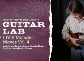 Truefire Brad Carlton’s Guitar Lab: I IV V Melodic Moves Vol. 4 Tutorial