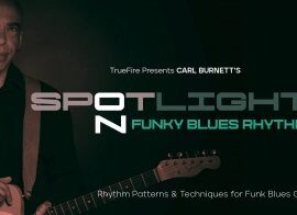 Truefire Carl Burnett’s Spotlight on Funky Blues Rhythm Tutorial