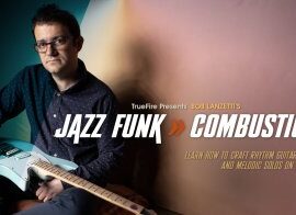 Truefire Bob Lanzetti’s Jazz Funk Combustion Tutorial