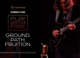 Truefire Robben Ford’s Play With Fire: Ground, Path, Fruition Tutorial