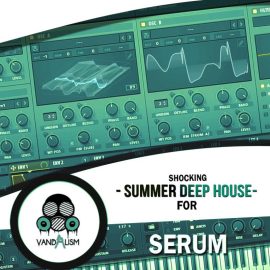 Vandalism Shocking Summer Deep House For Serum