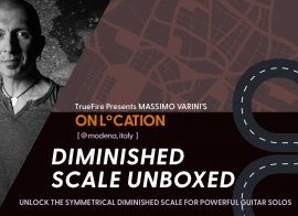 Truefire Massimo Varini’s On Location Diminished Scale Unboxed Tutorial