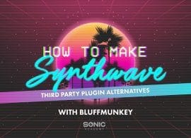 Sonic Academy How To Make Synthwave 3rd Party Plugin Alternatives TUTORiAL