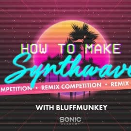 Sonic Academy How To Make Synthwave with Bluffmunkey TUTORiAL