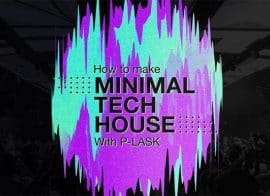 Sonic Academy How to Make: Minimal Tech House with P-LASK TUTORiAL