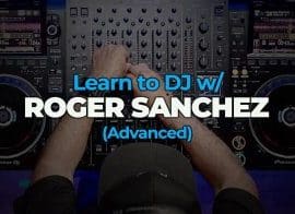 FaderPro – Learn to DJ w/ Roger Sanchez (Advanced)