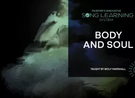 Truefire Wolf Marshall’s Song Lesson Body and Soul Tutorial